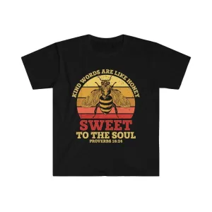 Kind words are like honey, sweet to the soul, Proverbs 16:24 Unisex Soft style T-Shirt