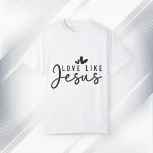 Love Like Jesus Unisex Garment-Dyed T-Shirt - Faith-Inspired Apparel