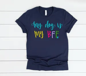 My Dog is my BFF Short Sleeve Tee